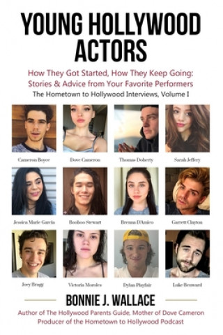 Książka Young Hollywood Actors: How They Got Started, How They Keep Going: Stories and Advice from Your Favorite Performers 