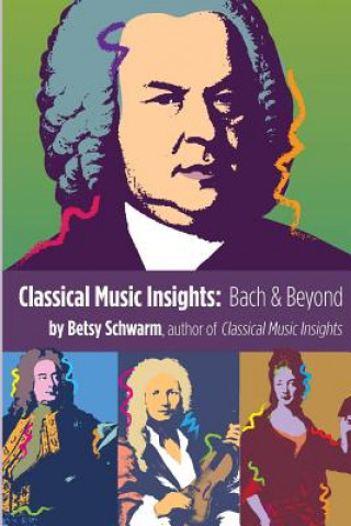 Könyv Classical Music Insights: Bach and Beyond 