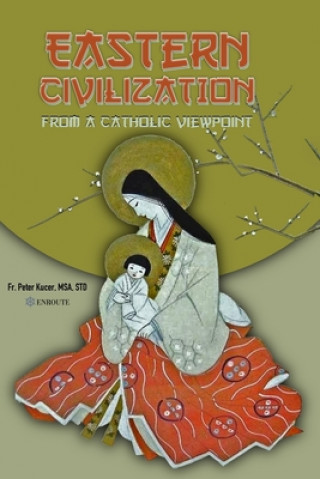 Book Eastern Civilization from a Catholic Viewpoint: Foundational Thought and Beliefs 