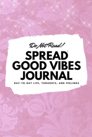 Книга Do Not Read! Spread Good Vibes Journal 