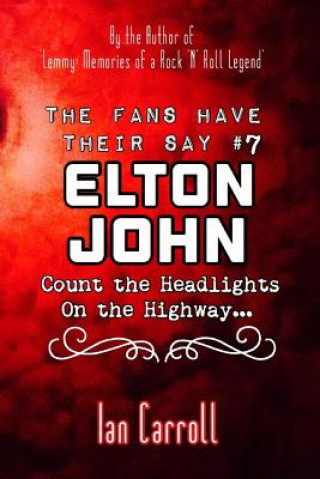 Kniha The Fans Have Their Say #7 Elton John: Count the Headlights on the Highway... Ian Carroll
