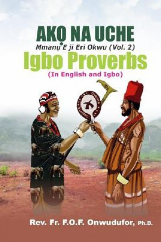 Könyv Ako Na Uche: (Mmanu Eji Eri Okwu Vol 2) Igbo Proverbs Rev Fr Dr F O F Onwudufor
