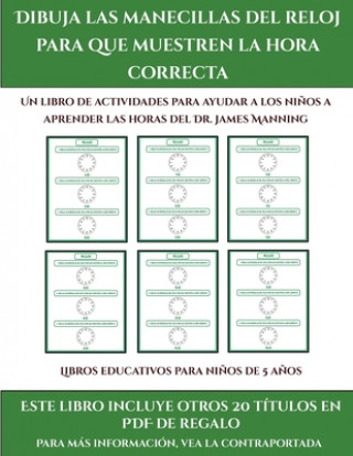 Kniha Libros educativos para ninos de 5 anos (Dibuja las manecillas del reloj para que muestren la hora correcta) 