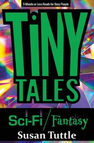 Książka Tiny Tales: Sci-fi/Fantasy: 5-Minute or Less Reads for Busy People 