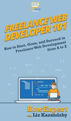 Knjiga Freelance Web Developer 101 Liz Kazandzhy