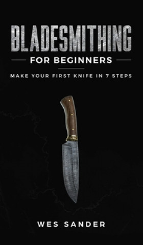 Knjiga Bladesmithing for Beginners Wes Sander