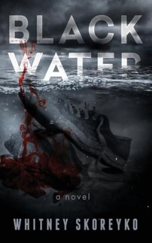 Knjiga Black Water Whitney Skoreyko