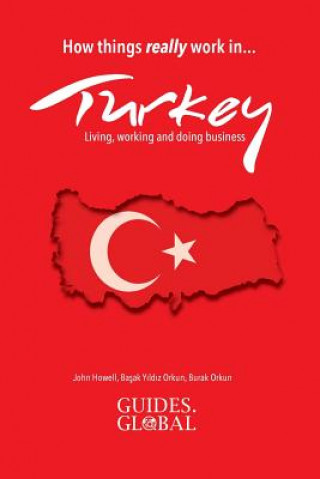 Carte How Things Really Work in Turkey: Living, Working and Doing Business Burak Orkun