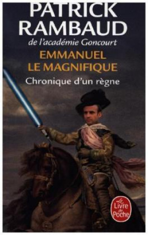 Kniha Emmanuel le magnifique : chronique d'un règne Patrick Rambaud