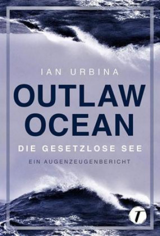 Книга Outlaw Ocean Ian Urbina