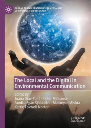 Knjiga Local and the Digital in Environmental Communication Joana Díaz-Pont