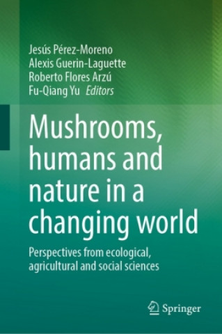 Kniha Mushrooms, Humans and Nature in a Changing World Jesús Pérez-Moreno