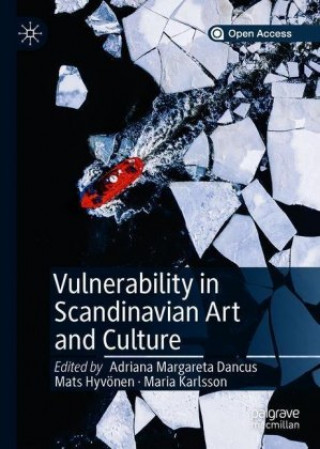 Könyv Vulnerability in Scandinavian Art and Culture Adriana Margareta Dancus