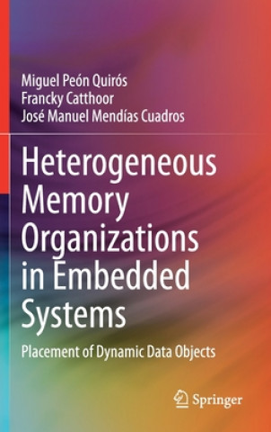 Kniha Heterogeneous Memory Organizations in Embedded Systems Miguel Peón Quirós