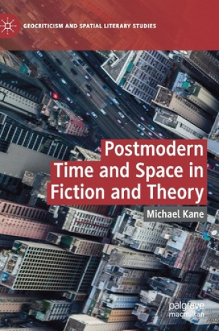 Kniha Postmodern Time and Space in Fiction and Theory Michael Kane