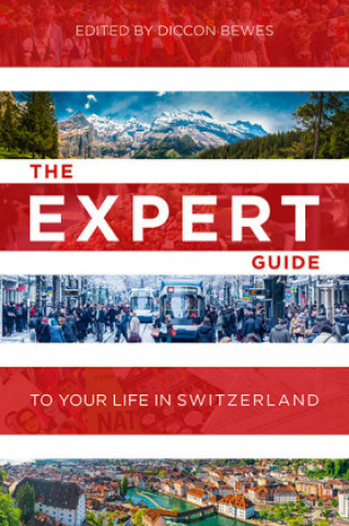Kniha The Expert Guide to Your Life in Switzerland Ashley Curtis