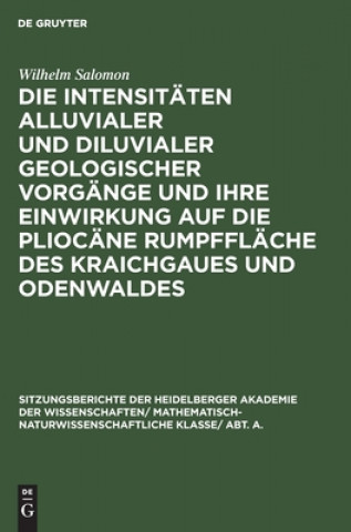 Książka Intensitaten Alluvialer Und Diluvialer Geologischer Vorgange Und Ihre Einwirkung Auf Die Pliocane Rumpfflache Des Kraichgaues Und Odenwaldes 