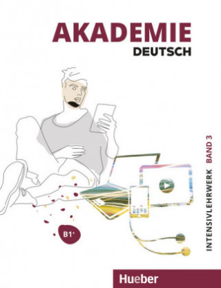 Carte Akademie Deutsch B1+ Intensivlehrwerk mit Audios online. Bd.3 Sabrina Schmohl