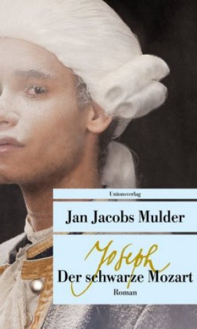 Kniha Joseph, der schwarze Mozart Jan Jacobs Mulder