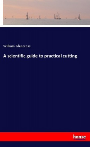 Boek scientific guide to practical cutting William Glencross