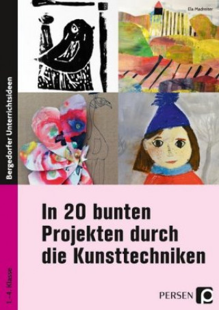 Książka In 20 bunten Projekten durch die Kunsttechniken 