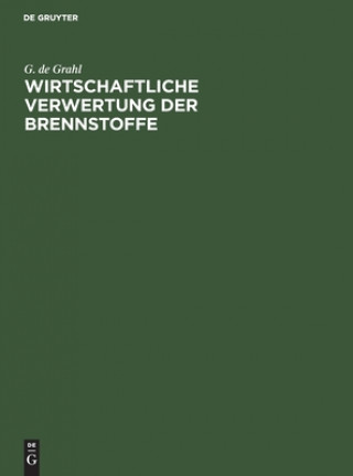 Kniha Wirtschaftliche Verwertung Der Brennstoffe 