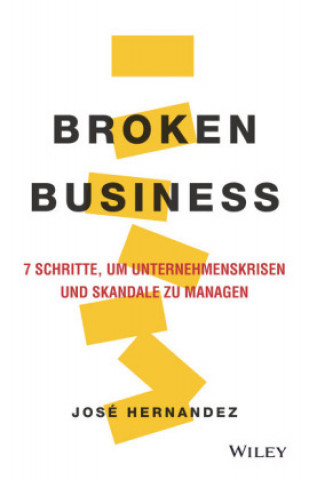 Kniha Broken Business 7 Schritte, um Unternehmenskrissen und Skandale zu Managen Britta Kremke