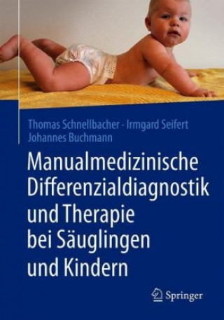Kniha Manualmedizinische Differenzialdiagnostik und Therapie bei Säuglingen und Kindern Irmgard Seifert