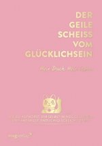 Könyv Der geile Scheiß vom Glücklichsein - Mein Buch. Mein Leben. 