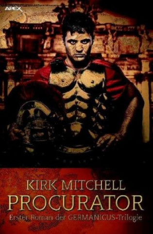 Книга PROCURATOR - Erster Roman der GERMANICUS-Trilogie Kirk Mitchell