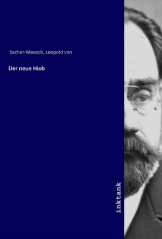 Kniha Der neue Hiob Leopold von Sacher-Masoch