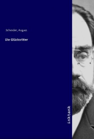 Kniha Die Glücksritter August Schrader