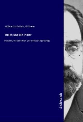 Kniha Indien und die Indier Wilhelm Hübbe-Schleiden