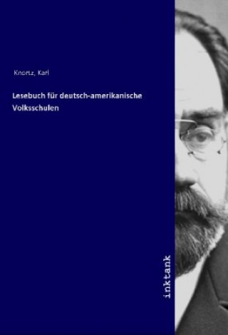 Knjiga Lesebuch für deutsch-amerikanische Volksschulen Karl Knortz