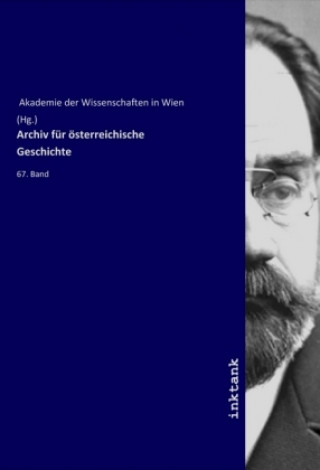 Kniha Archiv für österreichische Geschichte Akademie der Wissenschaften in Wien (Hg.)