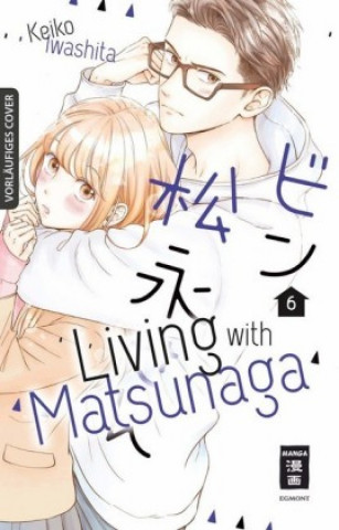 Könyv Living with Matsunaga 06 Yayoi Okada-Willmann