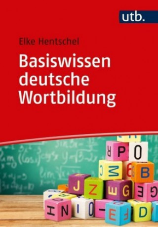 Kniha Basiswissen deutsche Wortbildung Elke Hentschel