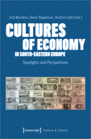 Könyv Cultures of Economy in South-Eastern Europe Jurij Murasov