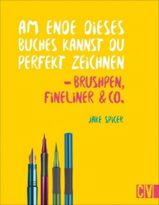 Kniha Am Ende dieses Buches kannst du perfekt zeichnen - Brushpen, Fineliner & Co. Jake Spicer