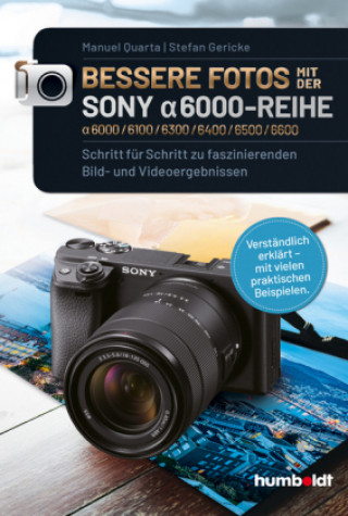 Kniha Bessere Fotos mit der SONY alpha 6000-Reihe | alpha 6000/6100/6300/6400/6500/6600 Stefan Gericke