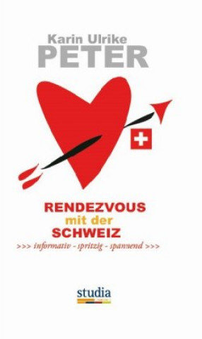 Kniha Rendezvous mit der Schweiz Karin Ulrike Peter