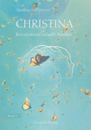 Книга Christina - Bewusstsein schafft Frieden Christina von Dreien