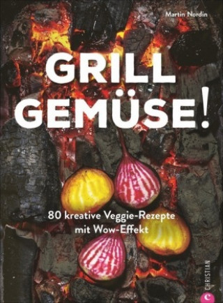 Book Kochbuch: Grill Gemüse - 80 vegetarische und kreative Rezepte vom Grillprofi, die kein Fleisch vermissen lassen. Britta Bettendorf