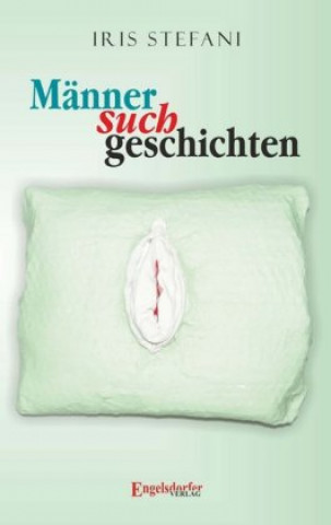 Knjiga Männersuchgeschichten Iris Stefani