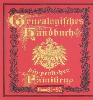 Digital Deutsches Geschlechterbuch - CD-ROM. Genealogisches Handbuch bürgerlicher Familien / Genealogisches Handbuch bürgerlicher Familien Bände 81-87, CD-ROM C. A. Starke Verlag