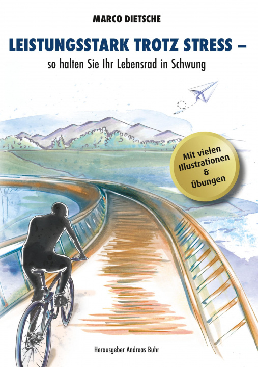 Knjiga Leistungsstark trotz Stress - so halten Sie Ihr Lebensrad in Schwung Andreas Buhr