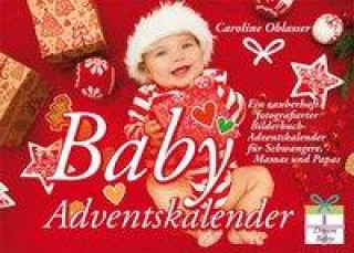 Książka Baby Adventskalender - Ein zauberhaft fotografierter Bilderbuch-Adventskalender für Schwangere, Mamas und Papas 