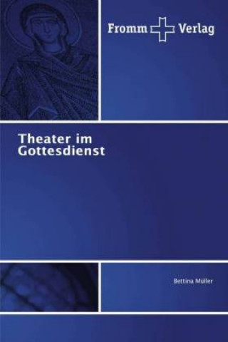 Kniha Theater im Gottesdienst Bettina Müller