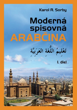 Knjiga Moderná spisovná arabčina I.diel Karol R. Sorby