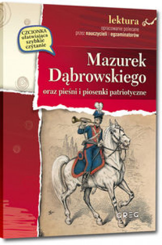 Könyv Mazurek Dąbrowskiego oraz pieśni i piosenki patriotyczne Wybicki Józef (i inni)